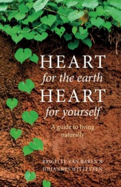 Heart for the earth, hearth for yourself - Brigitte Van Baren, Johannes Witteveen (ISBN 9789491363887)