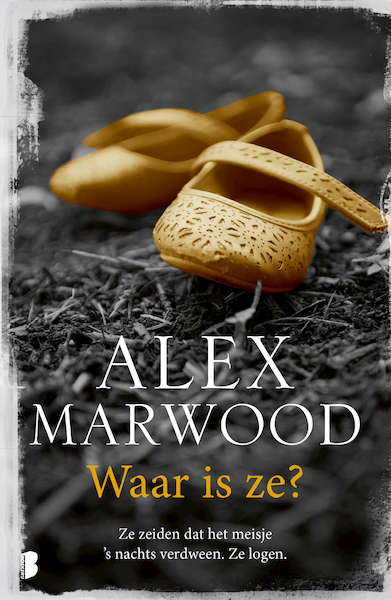 Waar is ze? - Alex Marwood (ISBN 9789022582145)