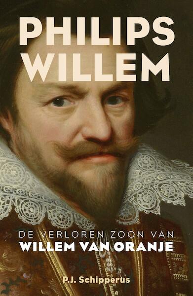 Philips Willem - P.J. Schipperus (ISBN 9789401910705)