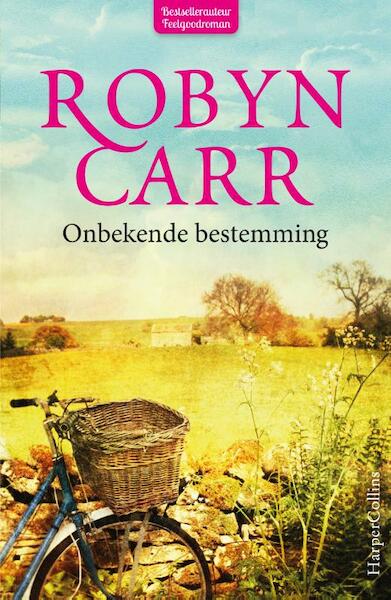Onbekende bestemming - Robyn Carr (ISBN 9789402701357)
