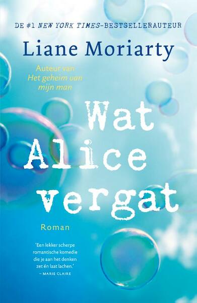 Wat Alice vergat - Liane Moriarty (ISBN 9789400509658)