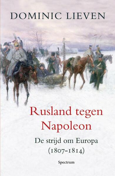 Rusland tegen Napoleon - Dominic Lieven (ISBN 9789049102500)