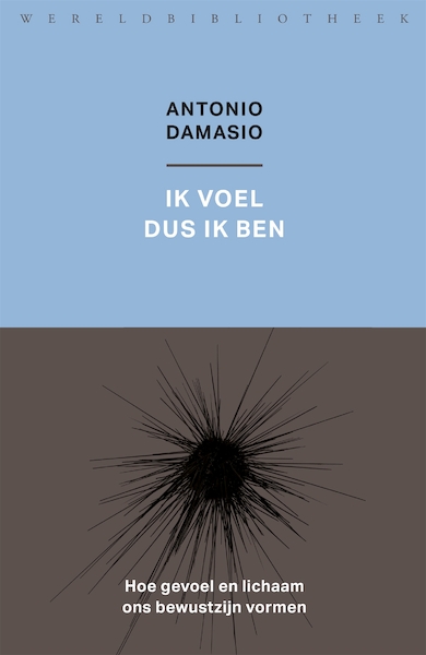 Ik voel dus ik ben - Antonio Damasio (ISBN 9789028427891)
