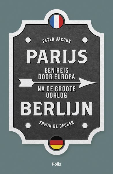 Parijs-Berlijn - Peter Jacobs, Erwin De Decker (ISBN 9789463102117)