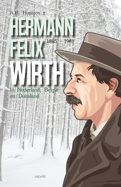 Hermann Felix Wirth (1885-1981) - A.H. Huussen jr (ISBN 9789463384933)