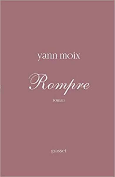 Rompre - Yann Moix (ISBN 9782246863571)
