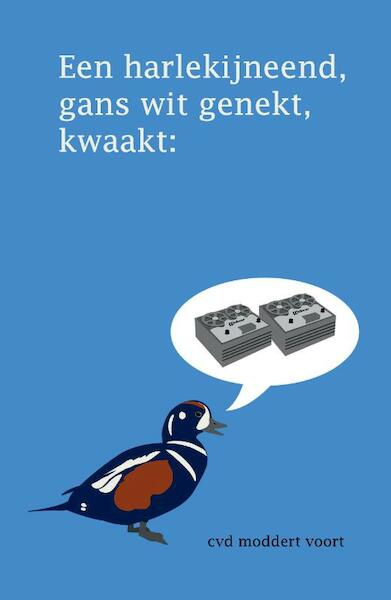 Een harlekijneend, gans wit genekt, kwaakt: - Cor van Diejen (ISBN 9789082751222)