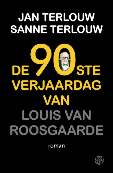 De 90ste verjaardag van Louis van Roosgaarde - Jan Terlouw, Sanne Terlouw (ISBN 9789462971240)