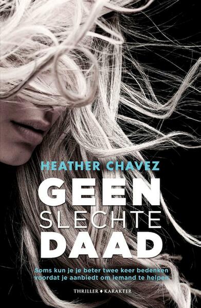 Geen slechte daad - Heather Chavez (ISBN 9789045219141)