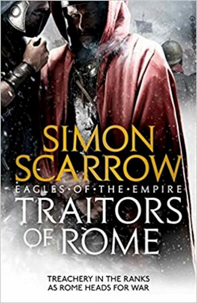 Traitors of Rome (Eagles of the Empire 18) - Simon Scarrow (ISBN 9781472258410)
