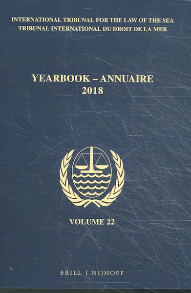 Yearbook International Tribunal for the Law of the Sea / Annuaire Tribunal international du droit de la mer, Volume 22 (2018) - ITLOS (ISBN 9789004343269)