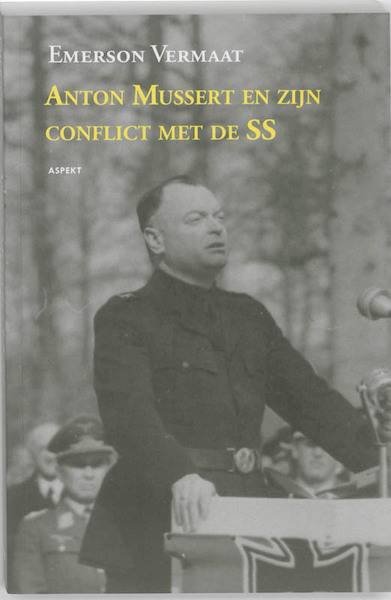 Anton Mussert en zijn conflict met de SS - Emerson Vermaat (ISBN 9789461530219)