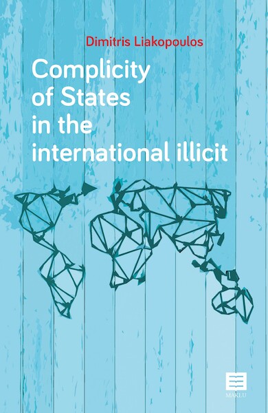 Complicity of States in the international illicit - Dimitris Liakopoulos (ISBN 9789046610190)