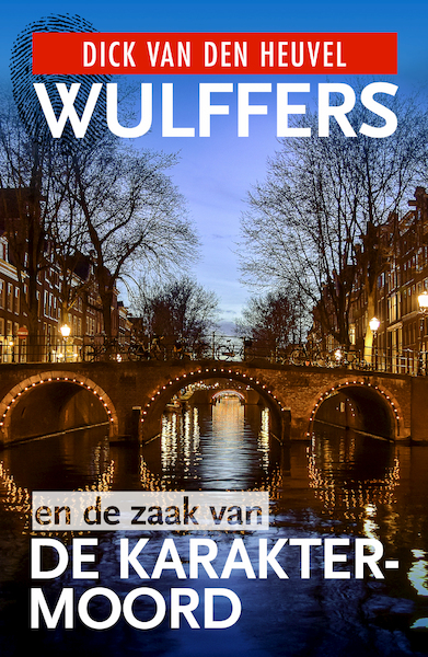 Wulffers en de zaak van de karaktermoord - Dick van den Heuvel, Roel Fooji (ISBN 9789023959724)