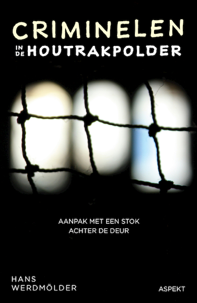 Criminelen in de Houtrakpolder - Hans Werdmölder (ISBN 9789463388702)