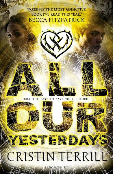 All Our Yesterdays - Cristin Terrill (ISBN 9781408835203)
