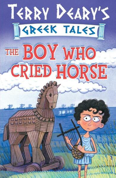 The Boy Who Cried Horse - Terry Deary, Helen Flook (ISBN 9781408138809)