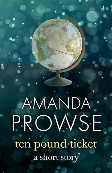 The Ten Pound Ticket: A Short Story - No Greater Love - Amanda Prowse (ISBN 9781781859384)