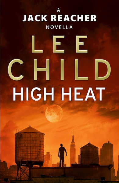 High Heat: - Jack Reacher Short Stories - Lee Child (ISBN 9781448171170)