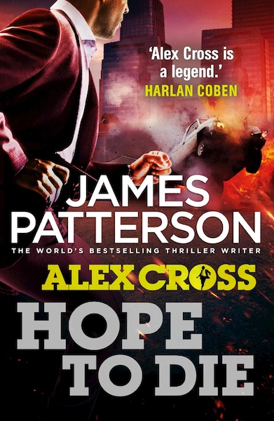 Hope to Die - Alex Cross 22 - James Patterson (ISBN 9781448108329)