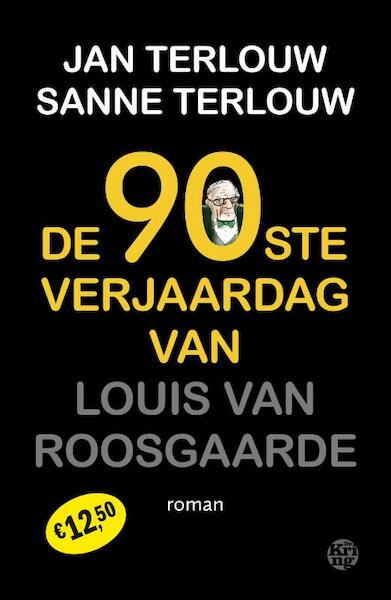 De 90ste verjaardag van Louis van Roosgaarde - Jan Terlouw, Sanne Terlouw (ISBN 9789462971752)