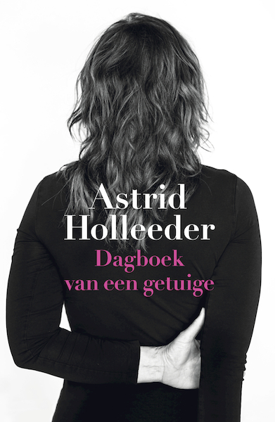 Dagboek van een getuige - Astrid Holleeder (ISBN 9789400513518)