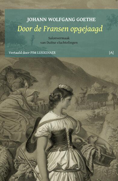Door de Fransen opgejaagd - Johann Wolfgang Goethe (ISBN 9789491618789)