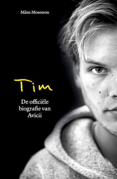 Tim - De officiële biografie van Avicii - Mans Mosesson (ISBN 9789021576480)