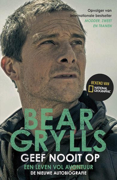 Geef nooit op - Bear Grylls (ISBN 9789024597161)