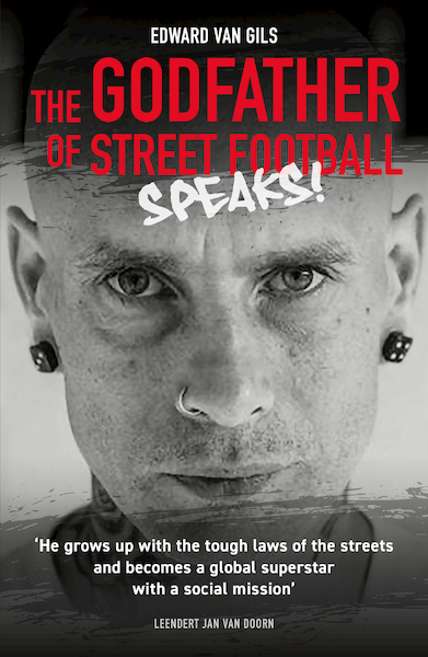 Edward van Gils. The Godfather of Street Football Speaks! - Leendert Jan van Doorn (ISBN 9789083180274)