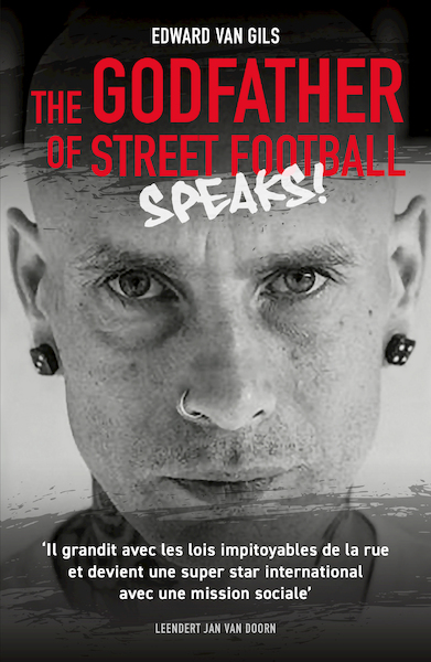 Edward van Gils. The Godfather of Street Football Speaks! - Leendert Jan van Doorn (ISBN 9789083201719)