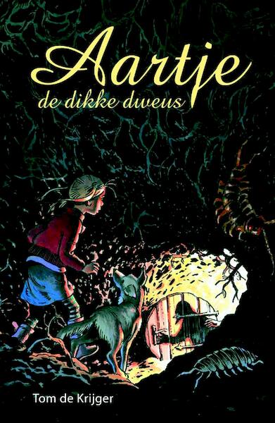 Aartje de dikke dweus - Tom de Krijger (ISBN 9789491290008)