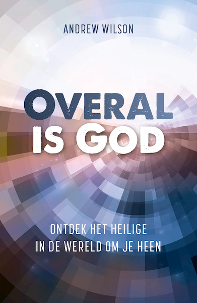 Overal is God - Andrew Wilson (ISBN 9789043538565)