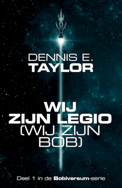 Wij zijn legio – wij zijn Bob - Dennis E. Taylor (ISBN 9789083319667)