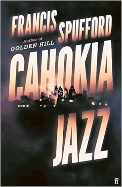 Cahokia Jazz - Francis Spufford (ISBN 9780571381418)