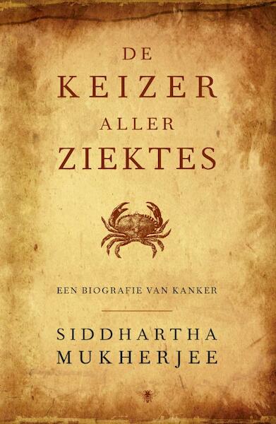 De keizer aller ziektes - Siddhartha Mukherjee (ISBN 9789023426981)