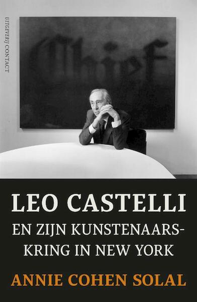 Leo Castelli en zijn kunstenaarskring in New York - Annie Cohen-Solal (ISBN 9789025435561)