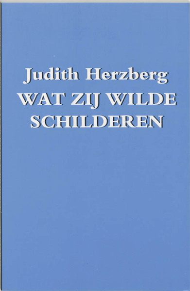 Wat zij wilde schilderen - Judith Herzberg (ISBN 9789061695240)