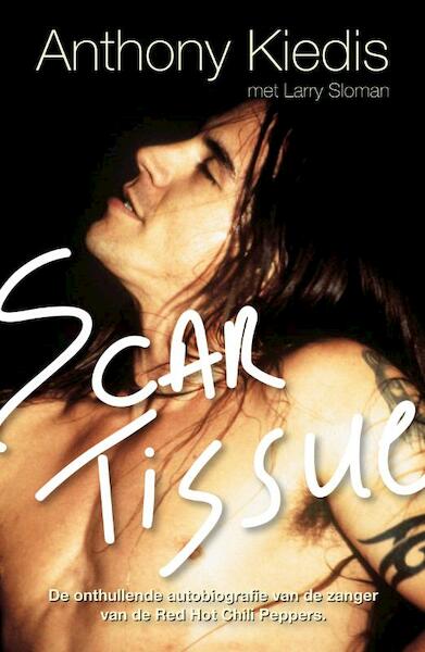 Scar Tissue - A. Kiedis, L. Sloman (ISBN 9789022994290)