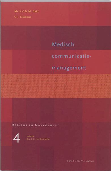 Medisch communicatiemanagement - K.C.N.M. Bakx, G.J. Eikmans (ISBN 9789031330591)