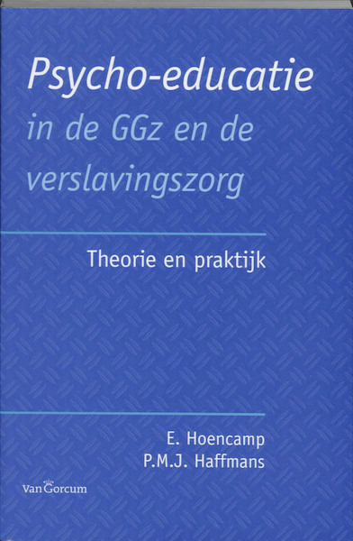 Psycho-educatie in de GGz en de verslavingszorg - E. Hoencamp, P.M.J. Haffmans (ISBN 9789023242796)
