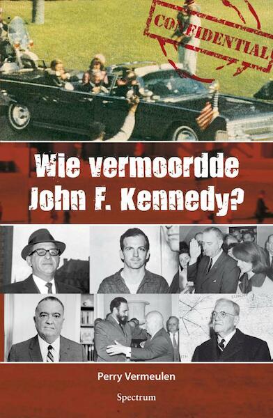Wie vermoordde John F. Kennedy? - Perry Vermeulen (ISBN 9789000307166)