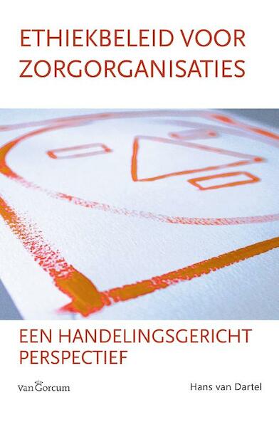 Ethiekbeleid voor zorgorganisaties - Hans van Dartel (ISBN 9789023250159)