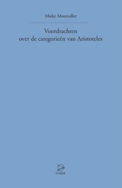 Voordrachten over de categorieen van aristoteles - Mieke Mosmuller (ISBN 9789075240306)
