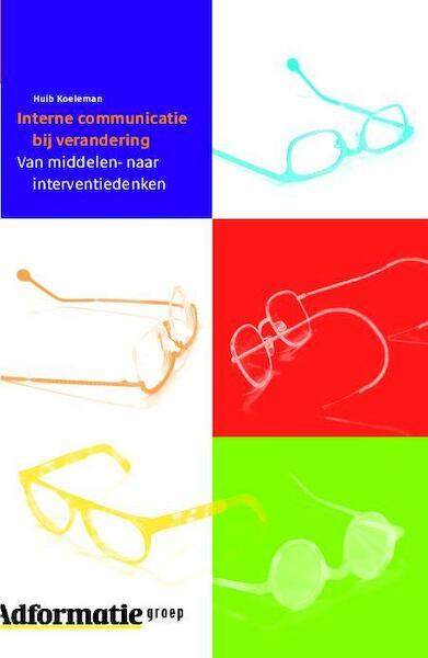 Interne communicatie bij verandering - Huib Koeleman (ISBN 9789491560996)