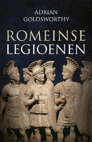 Romeinse legioenen - Adrian Goldsworthy (ISBN 9789401900997)