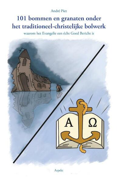 101 bommen en granaten onder het traditioneel-christelijke bolwerk - André Piet (ISBN 9789461533388)