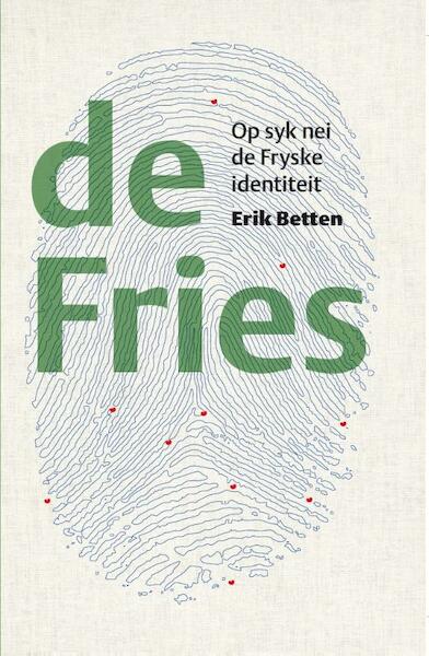 In echte Fries? - Erik Betten (ISBN 9789082073829)