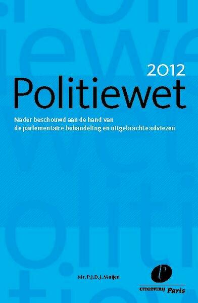 Politiewet 2012 - P.J.D.J. Muijen (ISBN 9789490962784)