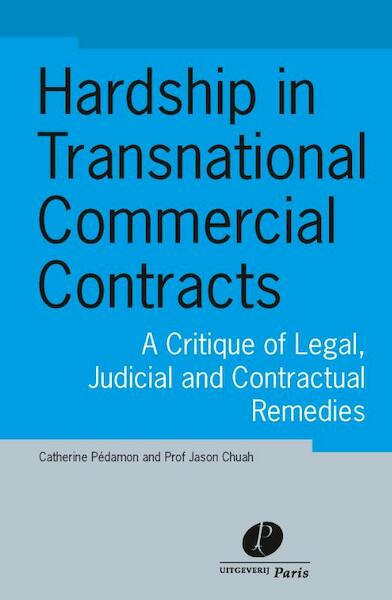 Hardship in transnational commercial contracts - Catherine Pédamon, Jason Chuah (ISBN 9789490962869)